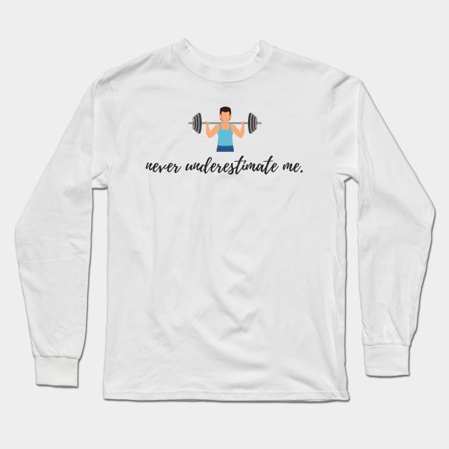 Never Underestimate Me Long Sleeve T-Shirt by karolynmarie